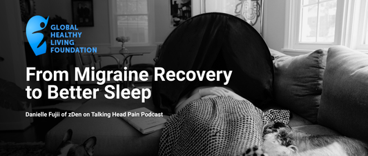 Danielle Fujii of zDen featured on Talking Head Pain with Joe Coe to discuss migraine, light sensitivity, environmental design, and creating a dark sleep space for better sleep.