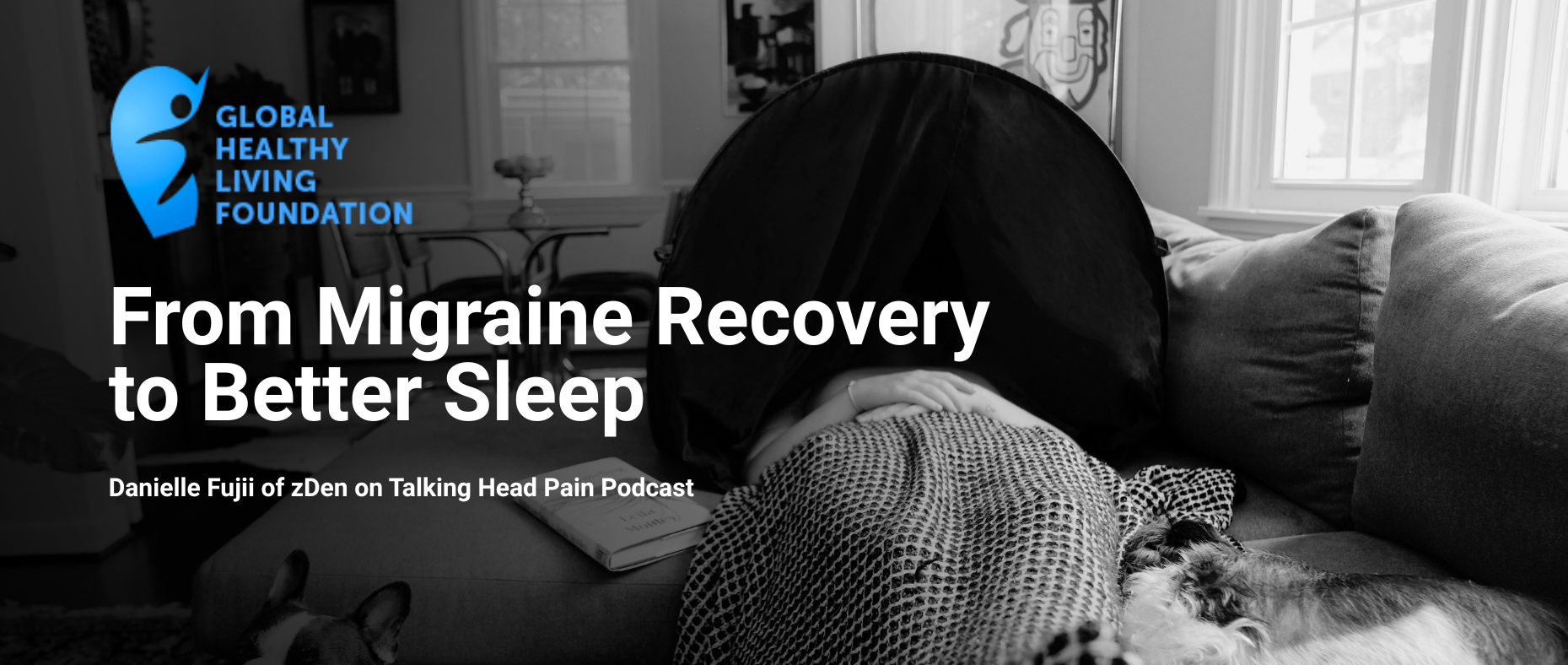 Talking Head Pain (Global Healthy Living Foundation Podcast: From Migraine Recovery to Better Sleep